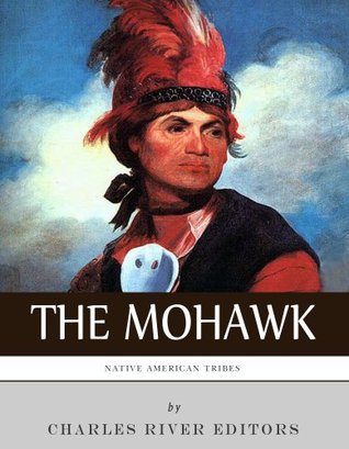 Native American Tribes: The History and Culture of the Mohawk (Kindle Edition)
