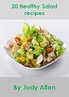 Healthy Salad Recipes: 20 Delicious Salad Recipes That Will Help You Lose Weight And Have More Energy