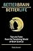 Better Brain, Better Life: Tips and Tales From the Tantalizing World of Brain Science