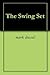 The Swing Set by Mark   Driscoll