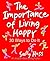 The Importance Of Living Happy: 30 Ways to Do It