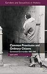 Book cover for Common Prostitutes and Ordinary Citizens: Commercial Sex in London, 1885-1960 (Genders and Sexualities in History)