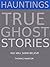 Hauntings True Ghost Stories
