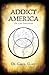 Addict America by Carol Clark