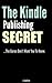 The Kindle Publishing Secret The Gurus Don't Want You To Know