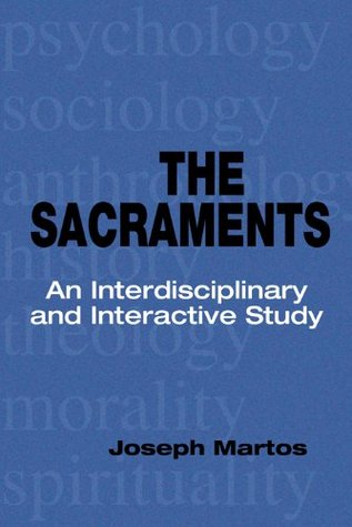 The Sacraments: An Interdisciplinary and Interactive Study (Kindle Edition)