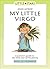 My Little Virgo: A Parent's Guide to the Little Star of the Family (Little Stars)