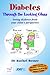 Diabetes Through The Looking Glass: A Book for Parents of Children with Diabetes