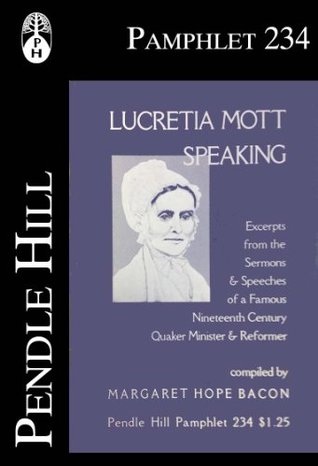 Lucretia Mott Speaking (Pendle Hill Pamphlets Book 234)