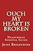 Ouch My Heart Is Broken: Heartbreak Survival Guide