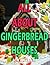All About Gingerbread Houses