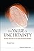 Value of Uncertainty, The by George Kaye