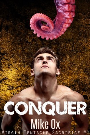 Conquer (Virgin Tentacle Sacrifice, #4)