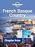 Lonely Planet French Basque Country & The Pyranees: Chapter from France Travel Guide