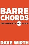 Barre Chords: The Complete DiY Guide Barre Chords: The Complete DiY Guide