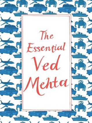 The Essential Ved Mehta (Kindle Edition)