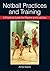 Netball Practices and Training: A Practical Guide for Players and Coaches