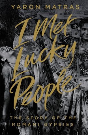 I Met Lucky People: The Story of the Romani Gypsies (Kindle Edition)
