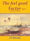 The Feel Good Factor (Short stories volumes Book 1)