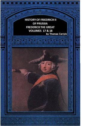 HISTORY OF FRIEDRICH II OF PRUSSIA FREDERICK THE GREAT Volumes 17 & 18 (HISTORY OF FRIEDRICH II.)