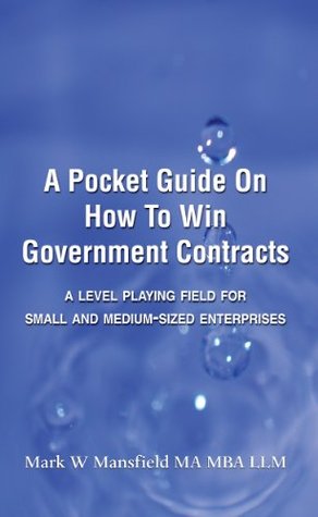 A Pocket Guide on How to Win Government Contracts (Kindle Edition)