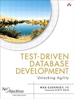 Test-Driven Database Development: Unlocking Agility (Net Objectives Lean-Agile Series)