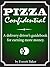 Pizza Confidential: A Pizza Delivery Driver's Guidebook for Increasing Tips, Improving Efficiency, and Reducing Expenses
