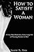 How to Satisfy a Woman: A Very Short Book for a Very Long Life of Pleasing Women in Bed