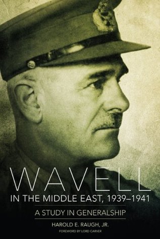 Wavell in the Middle East, 1939–1941: A Study in Generalship (Kindle Edition)