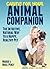 Caring For Your Animal Companion: The Intuitive, Natural Way To A Happy, Healthy Pet