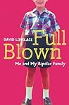 Full Blown: Me and My Bipolar Family Full Blown: Me and My Bipolar Family