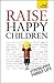 Raise Happy Children: Teach Yourself