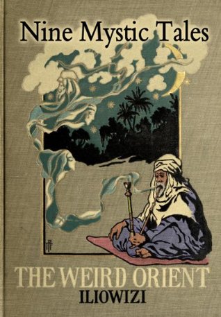 The Weird Orient; Nine Mystic Tales from Morocco (Kindle Edition)