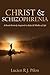 Christ and Schizophrenia by Lucien R.J. Pilon