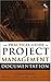 The Practical Guide to Project Management Documentation