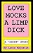 LOVE MOCKS A LIMP DICK: (WAR OF THE SEXES)
