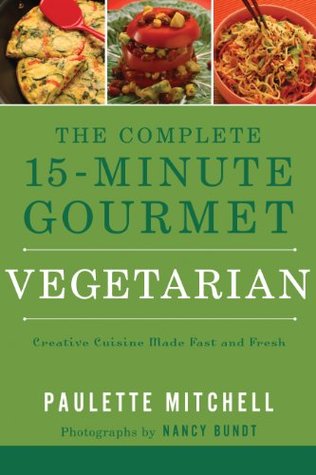 The Complete 15-Minute Gourmet: Vegetarian (Kindle Edition)