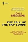 The Fall of the Sky Lords by John Brosnan
