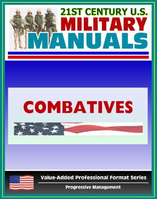 21st Century U.S. Military Manuals: Combatives Field Manual - FM 3-25.150, FM 21-150 (Kindle Edition)