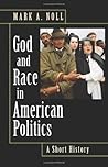 Book cover for God and Race in American Politics: A Short History