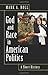 God and Race in American Politics by Mark A. Noll