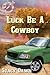 Luck be a Cowboy by Stacy Dawn