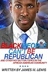 Black People Can't Be Republican And Other Hot Button Topics In the African American Community