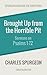 Brought Up from the Horrible Pit: Sermons on Psalms 1-72 (Spurgeon Through the Scriptures)