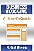 Blogging for Business: A Ho...