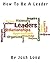 How To Be A Leader by Josh Long