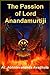 The Passion of Lord Anandam...