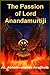 The Passion of Lord Anandamurtiji by Abhidevananda Avadhuta