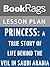 Lesson Plans Princess: A True Story of Life Behind the Veil in Saudi Arabia