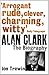Alan Clark: The Biography